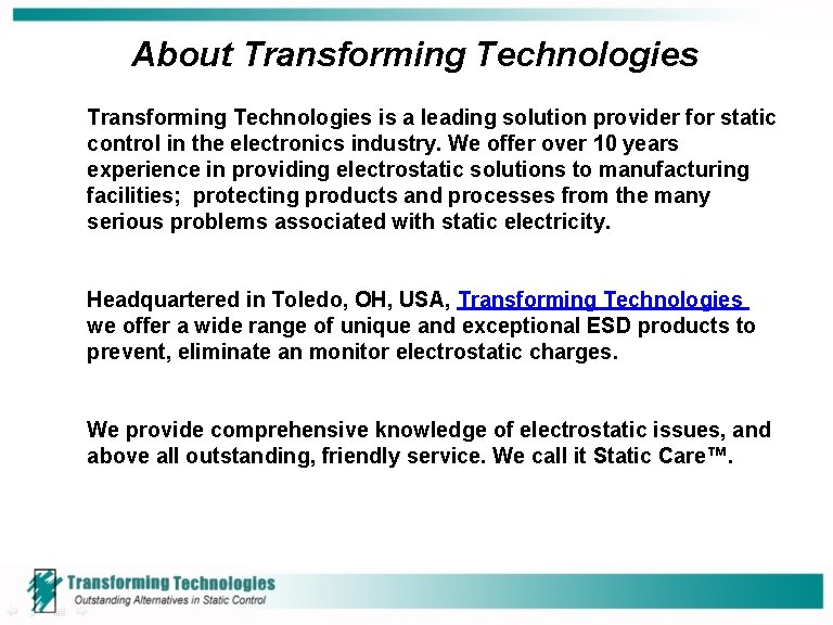 About Transforming Technologies is a leading solution provider for static control in the electronics About Transforming Technologies is a leading solution provider for static control in the electronics