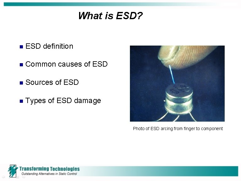 What is ESD? n ESD definition n Common causes of ESD n Sources of What is ESD? n ESD definition n Common causes of ESD n Sources of
