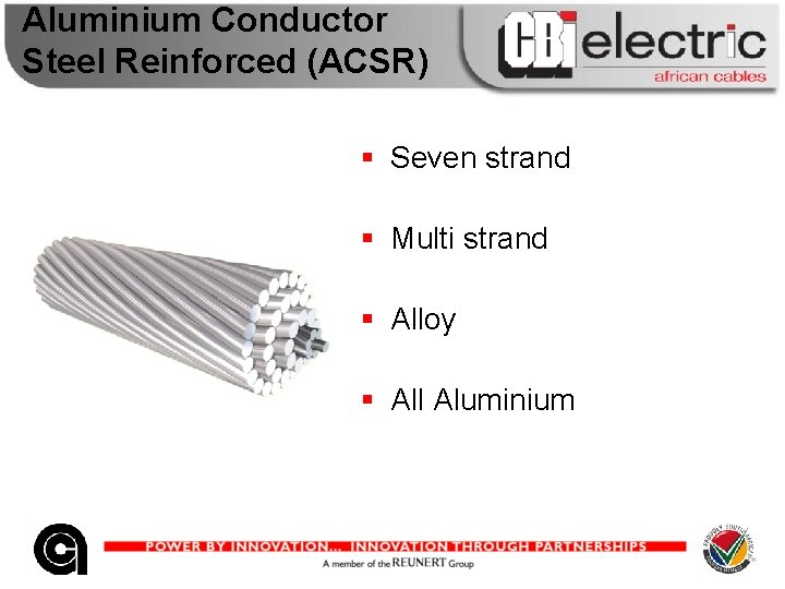 Aluminium Conductor Steel Reinforced (ACSR) § Seven strand § Multi strand § Alloy §