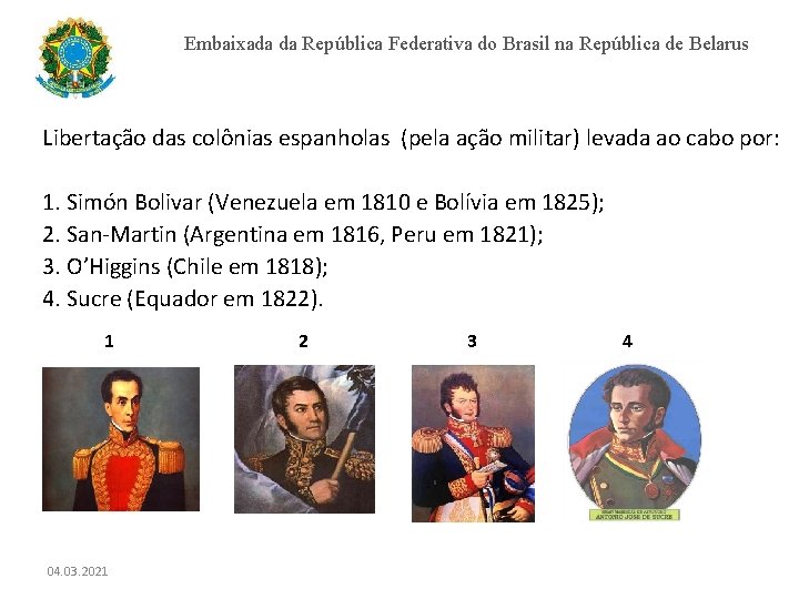 Embaixada da República Federativa do Brasil na República de Belarus Libertação das colônias espanholas