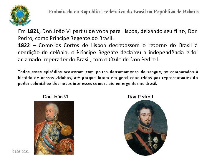 Embaixada da República Federativa do Brasil na República de Belarus Em 1821, Don João