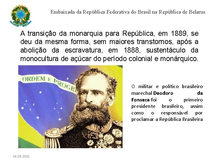 Embaixada da República Federativa do Brasil na República de Belarus A transição da monarquia