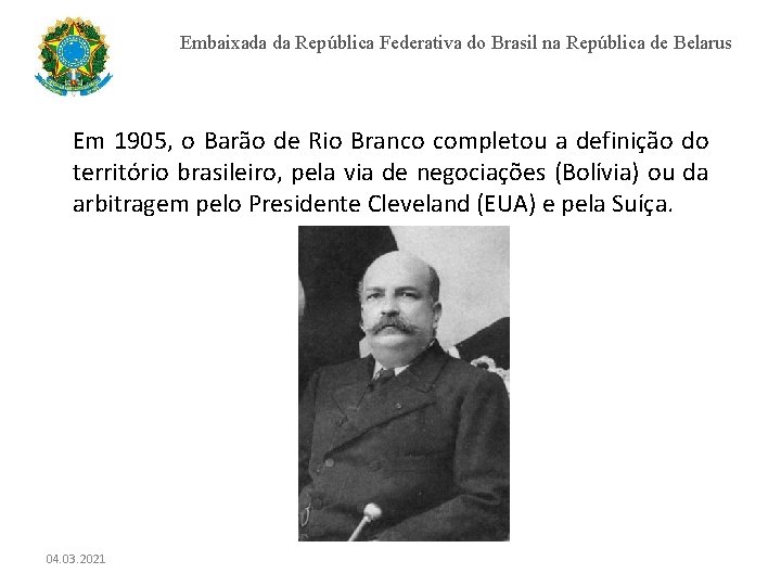 Embaixada da República Federativa do Brasil na República de Belarus Em 1905, o Barão