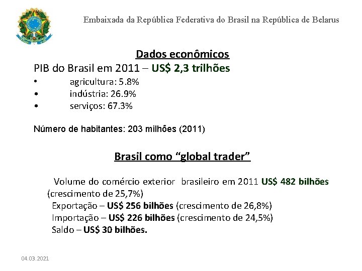 Embaixada da República Federativa do Brasil na República de Belarus Dados econômicos PIB do