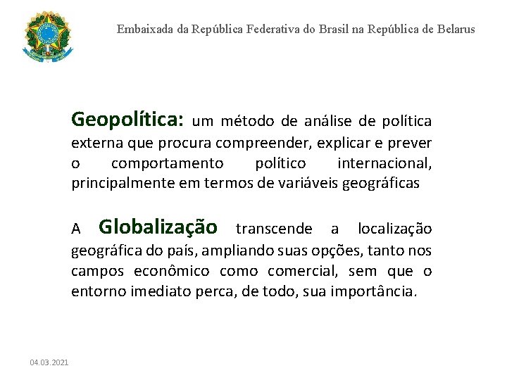 Embaixada da República Federativa do Brasil na República de Belarus Geopolítica: um método de