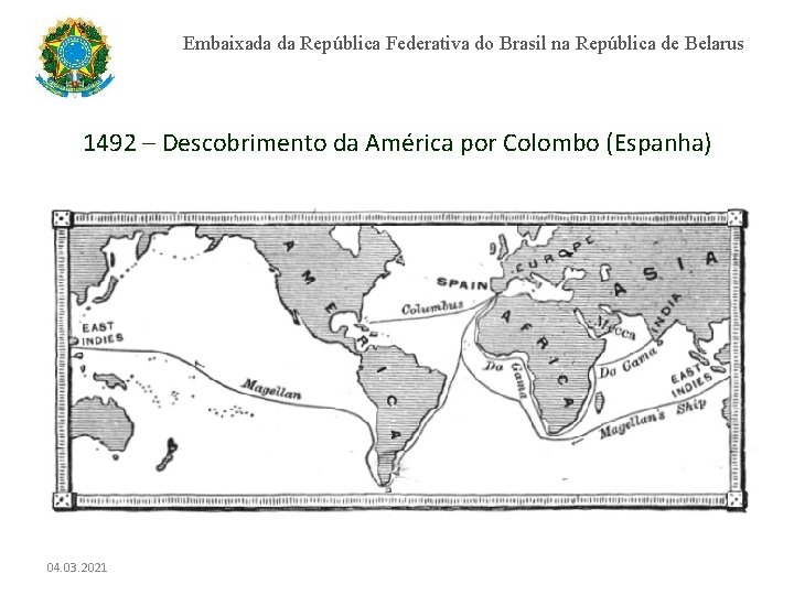 Embaixada da República Federativa do Brasil na República de Belarus 1492 – Descobrimento da