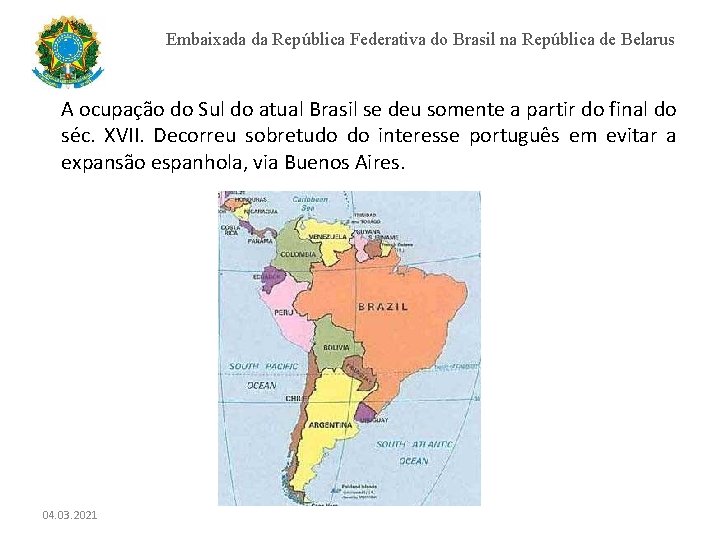 Embaixada da República Federativa do Brasil na República de Belarus A ocupação do Sul