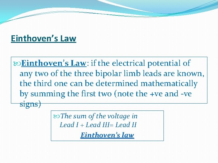 Einthoven’s Law: if the electrical potential of any two of the three bipolar limb