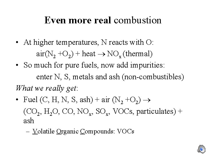 Even more real combustion • At higher temperatures, N reacts with O: air(N 2