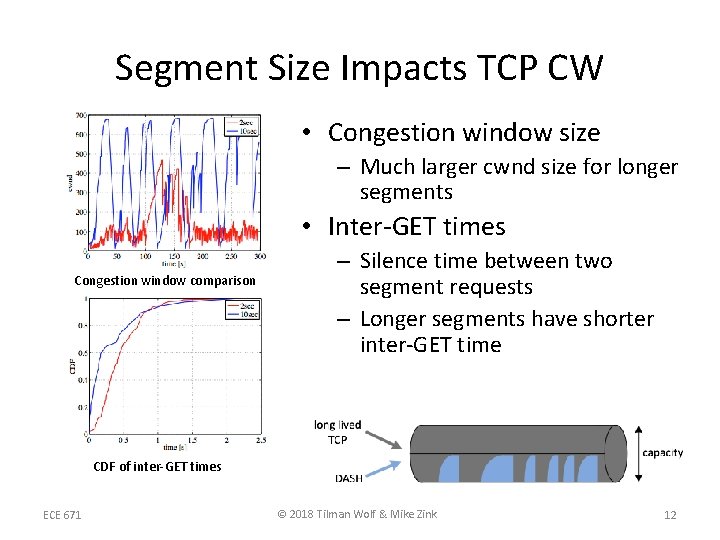 Segment Size Impacts TCP CW • Congestion window size – Much larger cwnd size