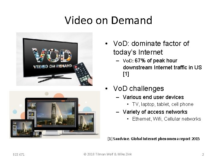 Video on Demand • Vo. D: dominate factor of today’s Internet – Vo. D:
