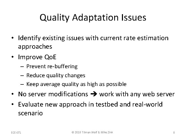 Quality Adaptation Issues • Identify existing issues with current rate estimation approaches • Improve