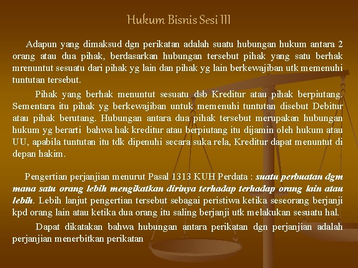 Hukum Bisnis Sesi III Adapun yang dimaksud dgn perikatan adalah suatu hubungan hukum antara