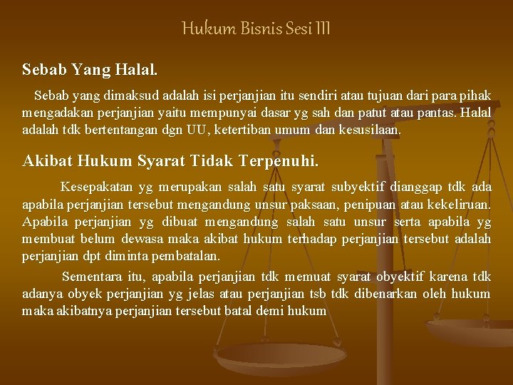 Hukum Bisnis Sesi III Sebab Yang Halal. Sebab yang dimaksud adalah isi perjanjian itu