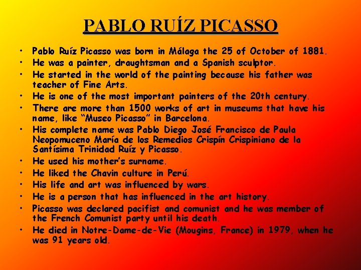 PABLO RUÍZ PICASSO • • • Pablo Ruíz Picasso was born in Málaga the