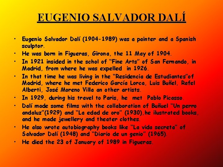 EUGENIO SALVADOR DALÍ • • Eugenio Salvador Dalí (1904 -1989) was a painter and