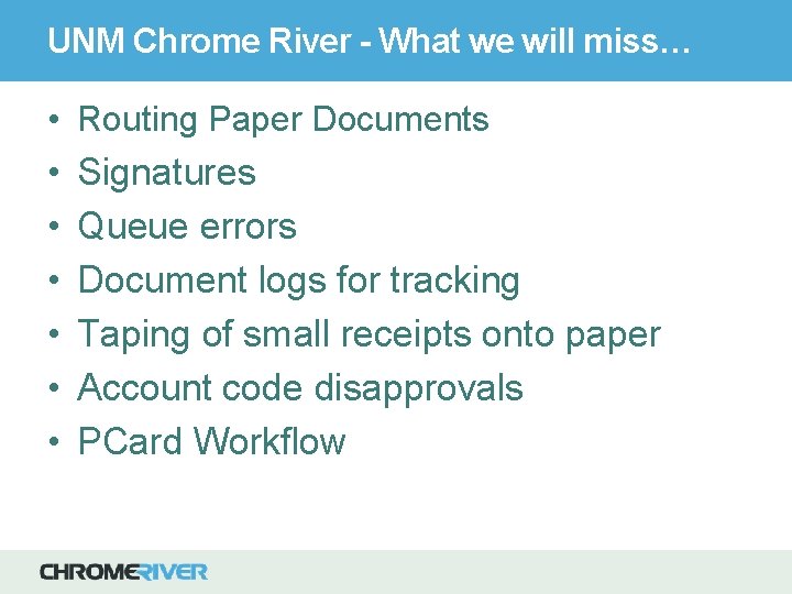 UNM Chrome River - What we will miss… • Routing Paper Documents • Signatures