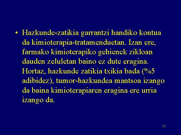  • Hazkunde-zatikia garrantzi handiko kontua da kimioterapia-tratamenduetan. Izan ere, farmako kimioterapiko gehienek zikloan