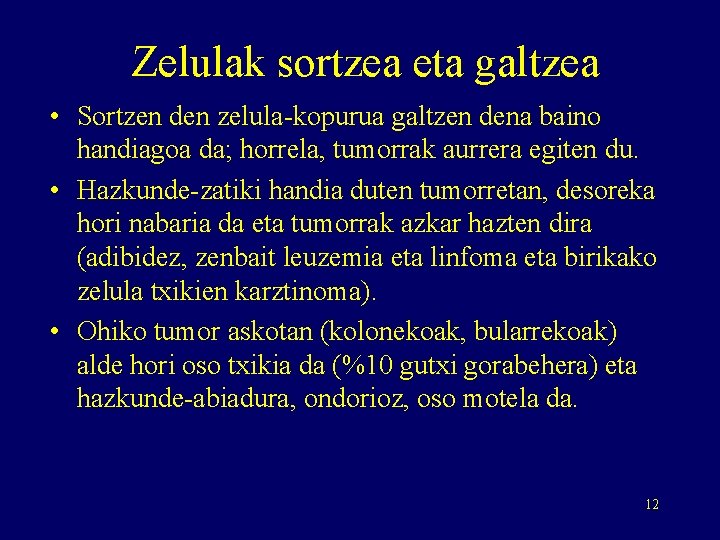 Zelulak sortzea eta galtzea • Sortzen den zelula-kopurua galtzen dena baino handiagoa da; horrela,