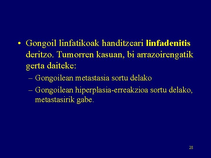  • Gongoil linfatikoak handitzeari linfadenitis deritzo. Tumorren kasuan, bi arrazoirengatik gerta daiteke: –