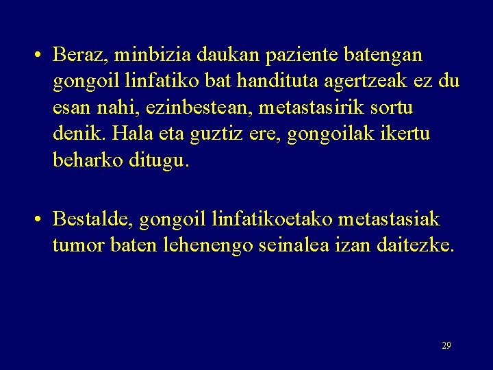  • Beraz, minbizia daukan paziente batengan gongoil linfatiko bat handituta agertzeak ez du