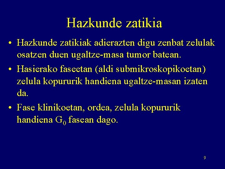 Hazkunde zatikia • Hazkunde zatikiak adierazten digu zenbat zelulak osatzen duen ugaltze-masa tumor batean.