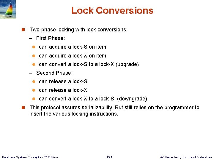 Lock Conversions n Two-phase locking with lock conversions: – First Phase: l can acquire