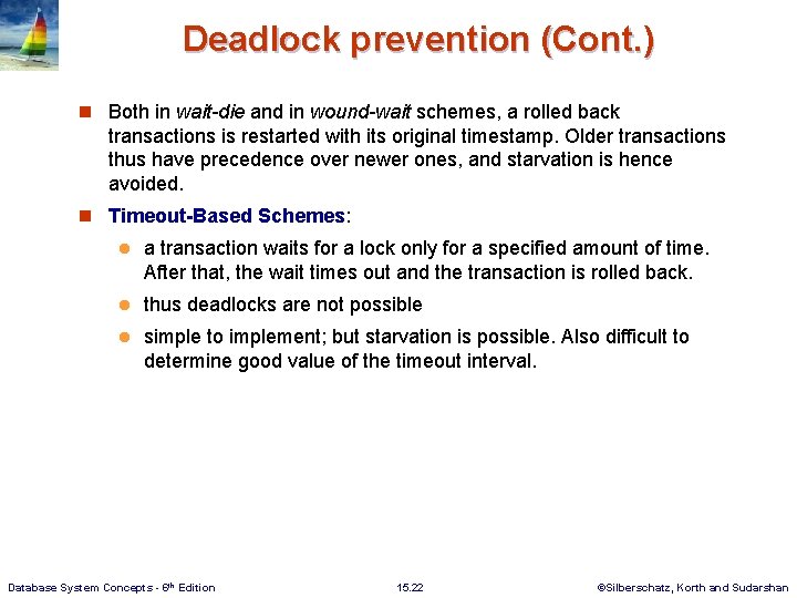 Deadlock prevention (Cont. ) n Both in wait-die and in wound-wait schemes, a rolled