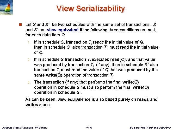 View Serializability n Let S and S´ be two schedules with the same set