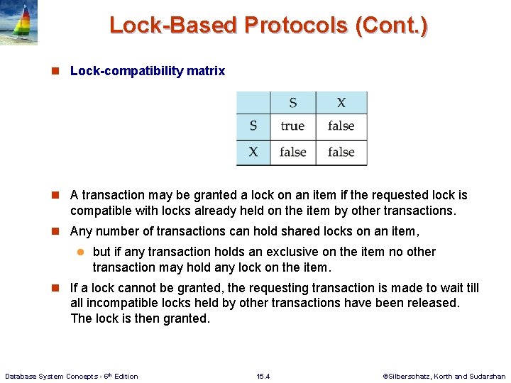 Lock-Based Protocols (Cont. ) n Lock-compatibility matrix n A transaction may be granted a