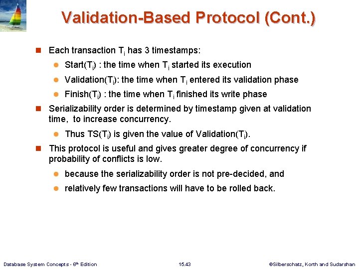 Validation-Based Protocol (Cont. ) n Each transaction Ti has 3 timestamps: l Start(Ti) :