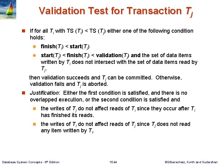 Validation Test for Transaction Tj n If for all Ti with TS (Ti) <