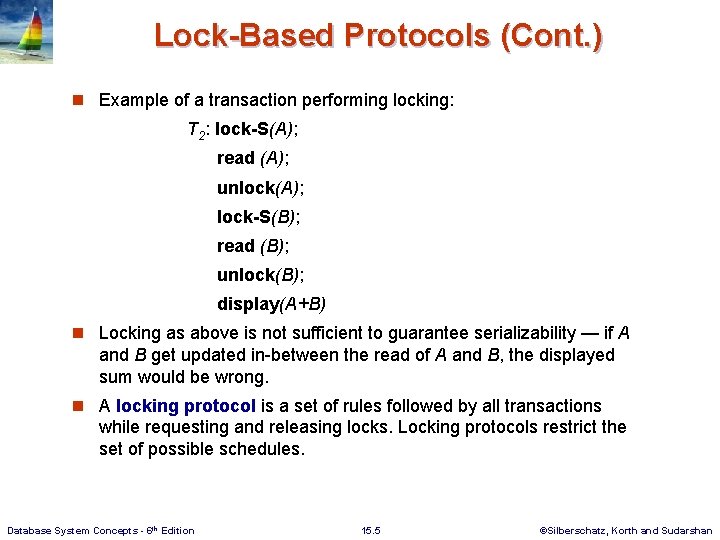 Lock-Based Protocols (Cont. ) n Example of a transaction performing locking: T 2: lock-S(A);