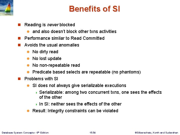 Benefits of SI n Reading is never blocked and also doesn’t block other txns