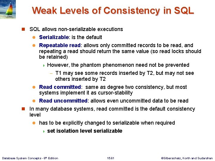 Weak Levels of Consistency in SQL allows non-serializable executions Serializable: is the default l