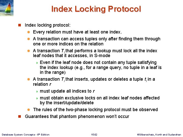 Index Locking Protocol n Index locking protocol: Every relation must have at least one