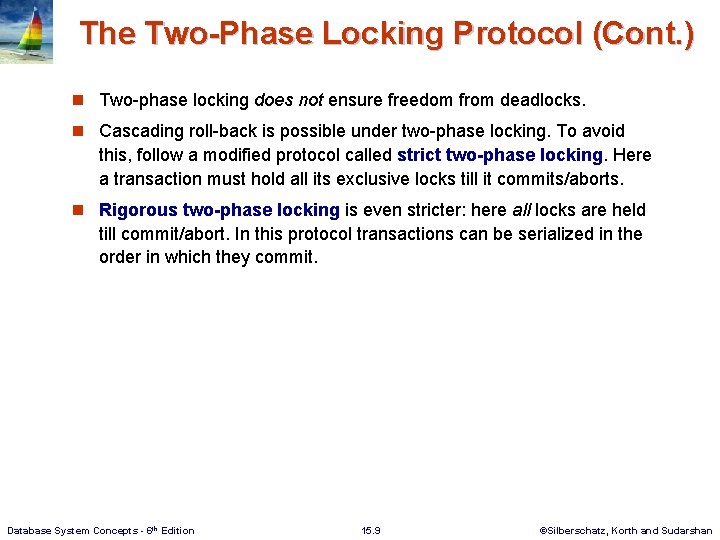 The Two-Phase Locking Protocol (Cont. ) n Two-phase locking does not ensure freedom from