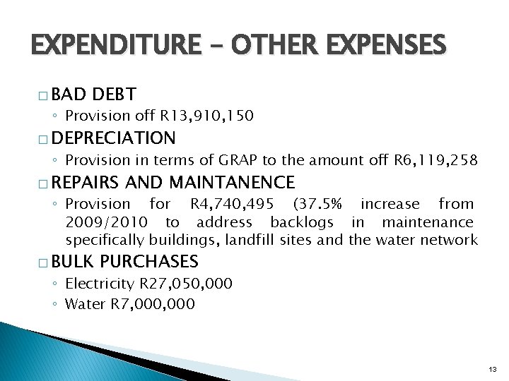 EXPENDITURE – OTHER EXPENSES � BAD DEBT ◦ Provision off R 13, 910, 150