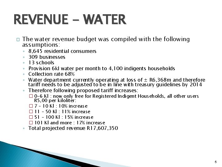 REVENUE - WATER � The water revenue budget was compiled with the following assumptions: