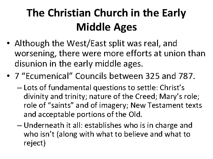 The Christian Church in the Early Middle Ages • Although the West/East split was