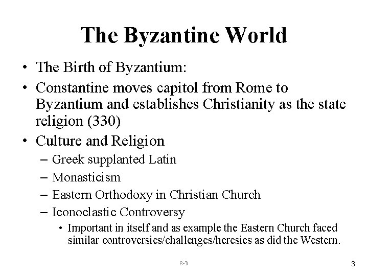 The Byzantine World • The Birth of Byzantium: • Constantine moves capitol from Rome