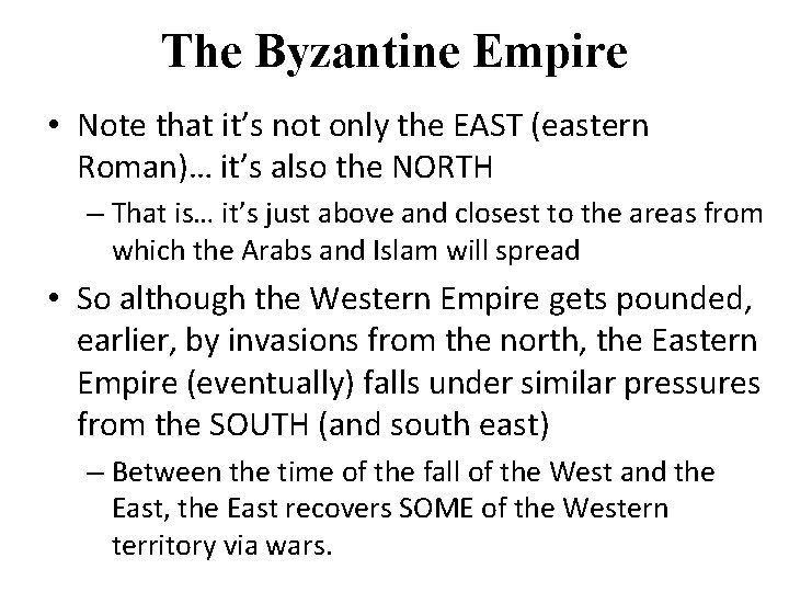 The Byzantine Empire • Note that it’s not only the EAST (eastern Roman)… it’s