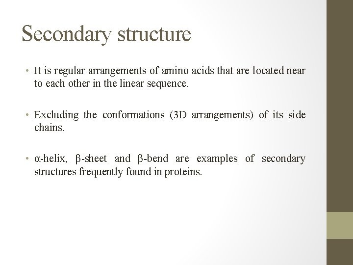 Secondary structure • It is regular arrangements of amino acids that are located near