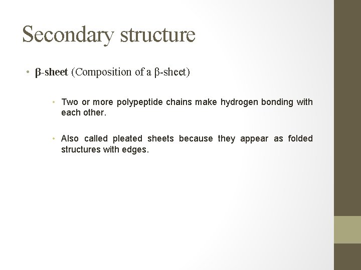 Secondary structure • β-sheet (Composition of a β-sheet) • Two or more polypeptide chains