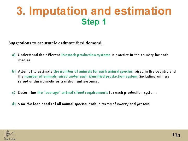 3. Imputation and estimation Step 1 Suggestions to accurately estimate feed demand: a) Understand