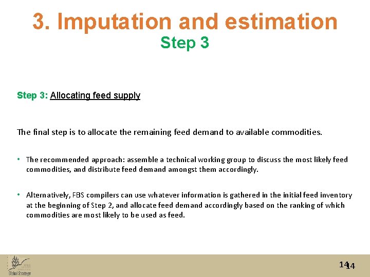 3. Imputation and estimation Step 3: Allocating feed supply The final step is to