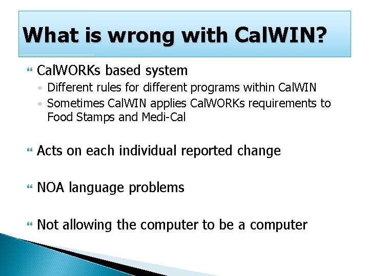 What is wrong with Cal. WIN? Cal. WORKs based system ◦ Different rules for