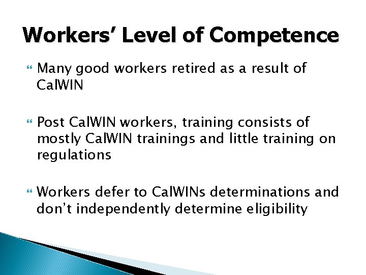 Workers’ Level of Competence Many good workers retired as a result of Cal. WIN