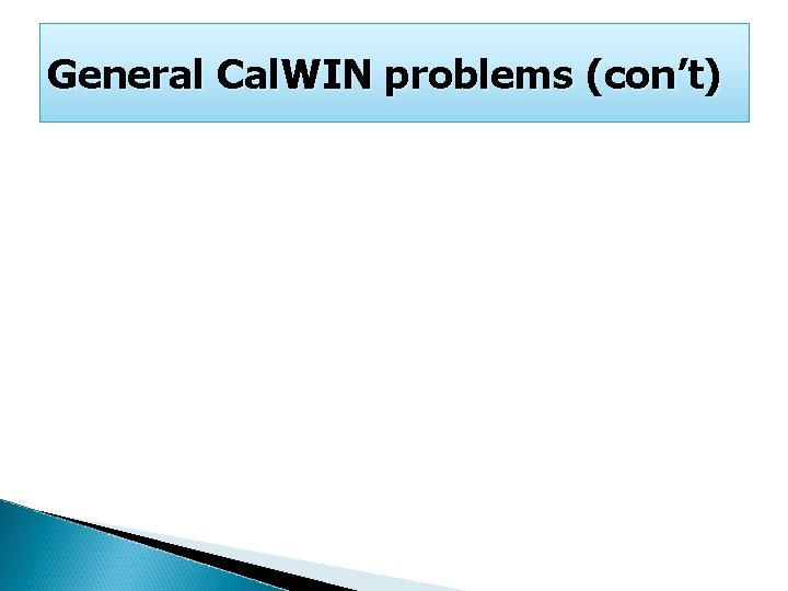 General Cal. WIN problems (con’t) 