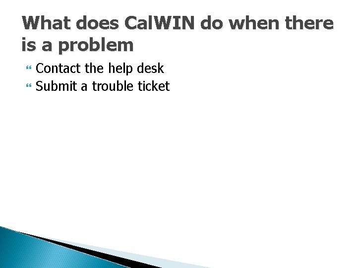 What does Cal. WIN do when there is a problem Contact the help desk